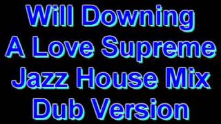 Will Downing A Love Supreme Jazz House MIx