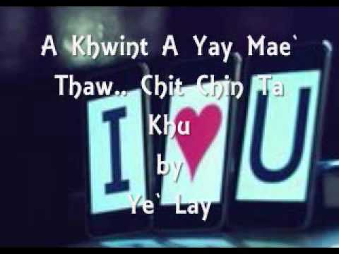 A Khwint A Yay Mae` Thaw Chit Chin Ta Khu - Ye` Lay
