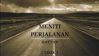 Download lagu MENITI PERJALANAN | HATTAN | LIRIK mp3 Download lagu MENITI PERJALANAN | HATTAN | LIRIK mp3