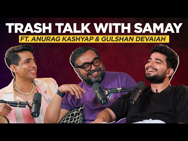 Trash Talk with Samay ft. Anurag Kashyap and Gulshan Devaiah SDDEFAULT Thumbnail