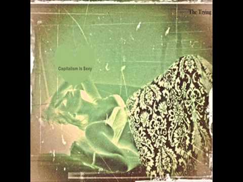 The Trying - I Don't Know (Violet's Abjection) - Capitalism Is Sexy