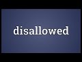 Disallowed Meaning