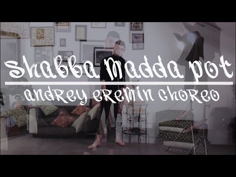 ANDREY EREMIN CHOREO | DEXTA DAPS -SHABBA MADDA POT
