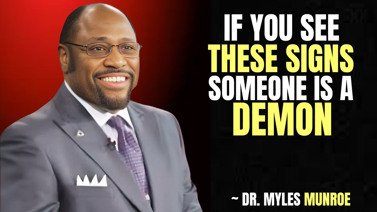 "7 Signs Someone in Your Life is a Demon" | Dr. Myles Munroe Motivation