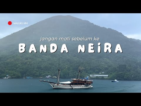 Don't Die Before Going to Banda Neira | Maluku