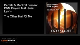 Perrelli & Mankoff present. P&M Project feat. Juliet Lyons - The Other Half Of Me (Original Mix)