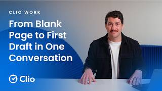 Never start with a blank page again: Drafting with Clio Work