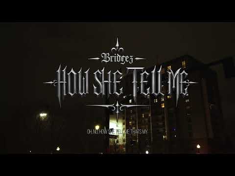 Bridgez-How She Tell Me (Official Music Video)