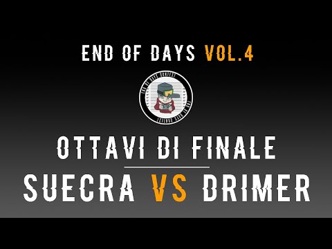 End of Days Contest VOL.4 - Ottavi: Suecra vs Drimer