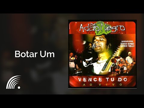 Adão Negro - Botar Um - Vence Tudo (Ao Vivo)
