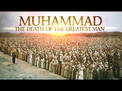 The Death Of The Greatest Man "Prophet MUHAMMAD (ﷺ)