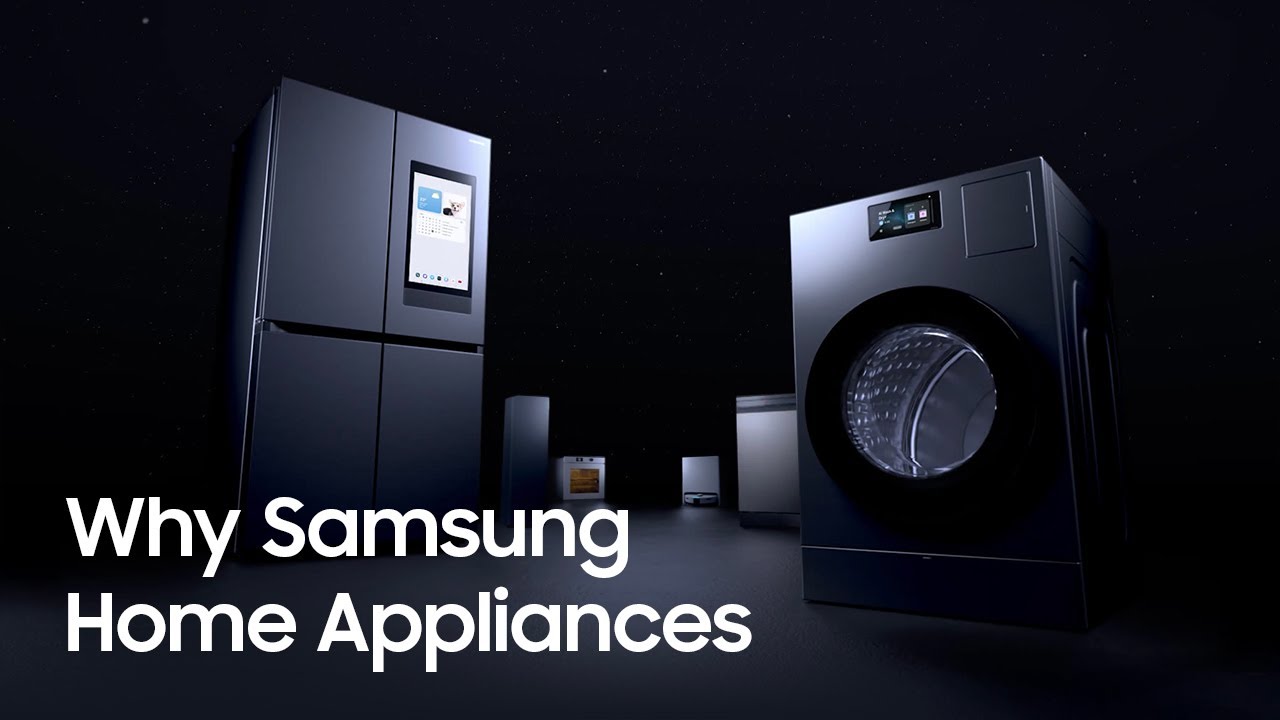 Why Samsung Home Appliances
