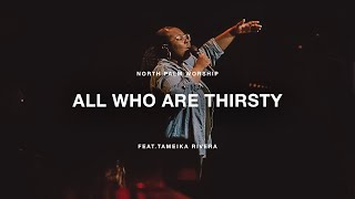 All Who Are Thirsty by Vineyard Music (Feat. Tameika Rivera) | North Palm Worship