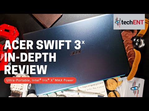 Acer Swift 3x In-Depth Review - Small Package, MAX Power || techENT