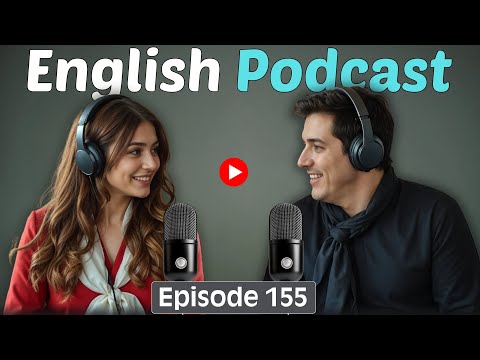 𝗦𝗽𝗲𝗮𝗸 𝗟𝗶𝗸𝗲 𝗮 𝗡𝗮𝘁𝗶𝘃𝗲 | 𝗦𝗺𝗮𝗿𝘁 𝗘𝗻𝗴𝗹𝗶𝘀𝗵 𝗖𝗼𝗻𝘃𝗲𝗿𝘀𝗮𝘁𝗶𝗼𝗻 𝗣𝗼𝗱𝗰𝗮𝘀𝘁 | 𝗘𝗽𝗶𝘀𝗼𝗱𝗲 𝟭𝟱𝟱