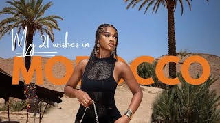 MY 21 WISHES IN MOROCCO