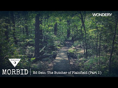 Ed Gein: The Butcher of Plainfield (Part 1) | Morbid | Podcast
