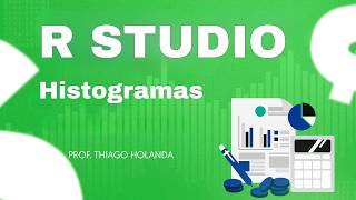 RStudio - Criando histogramas para entender distribuições de frequência