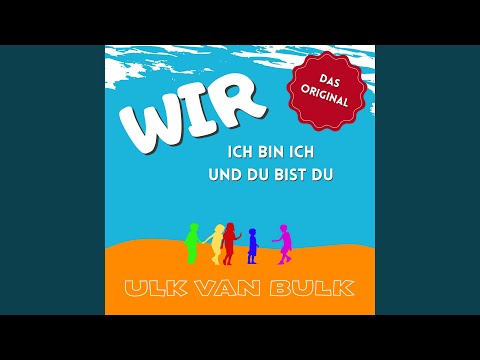 Wir, ich bin ich und du bist du (Das Original)