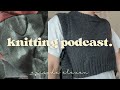 The Candid Knitting Podcast Episode 11 Finished Amy Slipover Modified Petiteknit