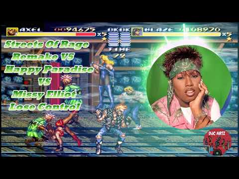 Missy Elliot Lose Control Vs Streets Of Rage Remake V5 Happy Paradise Mashup Battle