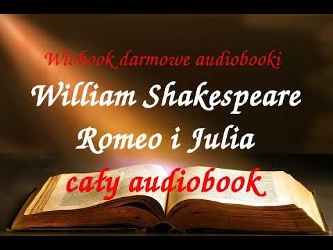 William Shakespeare ROMEO I JULIA  CAŁY AUDIOBOOK , darmowy audiobook , LEKTURA