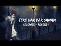 Tere Dar Par Sanam Slowed Reverb Kumar Sanu RinGtone HuB 3 0 Lofi Mix