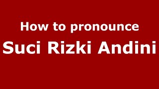 How to pronounce Suci Rizki Andini