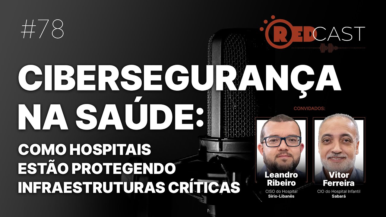 RedCast #78 | Cibersegurança na saúde: como hospitais estão protegendo infraestruturas críticas