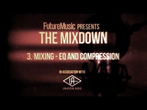 The Mixdown with Universal Audio: Part 3 – EQ and Compression