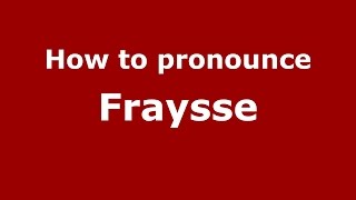 How to pronounce Fraysse