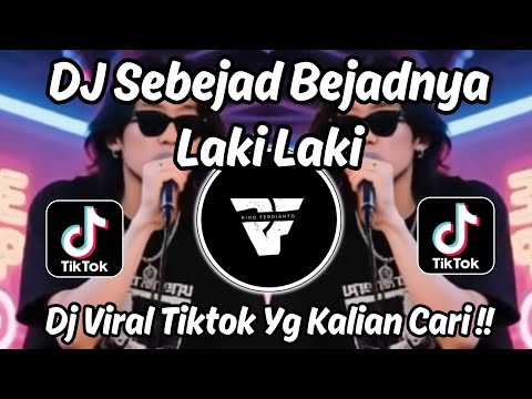 DJ SEBEJAD BEJADNYA LAKI LAKI - DJ AKU LAH LELAKI YANG PENUH DOSA VIRAL TIKTOK TERBARU 2025 