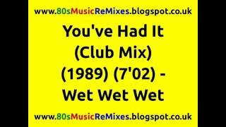 You've Had It (Club Mix) - Wet Wet Wet | 80s Club Mixes | 80s Club Music | 80s Dance Music