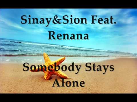 Sinay&Sion Feat. Renana - Somebody Stays Alone