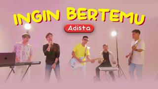 Lirik Lagu Ingin Bertemu - Adista: Tuhan Beri Aku Kesempatan untuk Bertemu Dengannya