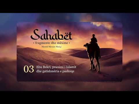 03. Ebu Bekri, pranimi i Islamit dhe gatishmëria e pashoqe - Hoxhë Mirsim Maliçi