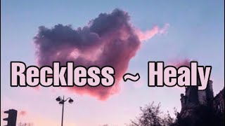 Reckless ~ Healy lyrics