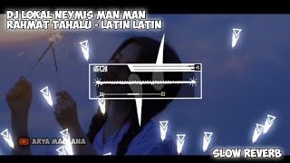 Download lagu DJ LOKAL NEYMIS MAN MAN RAHMAT TAHALU - LATIN LATIN SLOW REVERB VIRAL TIKTOK🥀 mp3