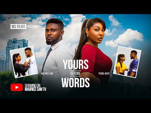YOURS BEFORE WORDS - MAURICE SAM, PEARL WATS, Latest 2026 Nigerian Movie