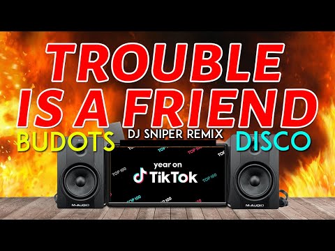 TROUBLE IS A FRIEND TIK TOK HITS VIRAL DJ SNIPER TEKNO DISCO BUDOTS REMIX 2021