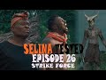 SELINA TESTED – official trailer ( EPISODE 26 STRIKE FORCE )