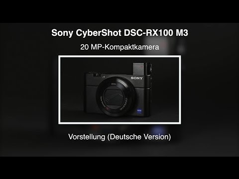 Sony CyberShot DSC-RX100 M3 - Vorstellung (Deutsche Version)