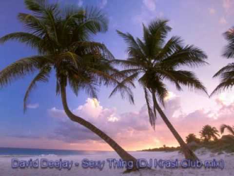 David Deejay - Sexy Thing (DJ Krasi extended Club Remix)