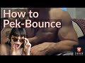 How to Pec Bounce
