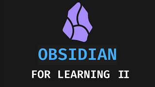 Obsidian for Learning Part II: Process