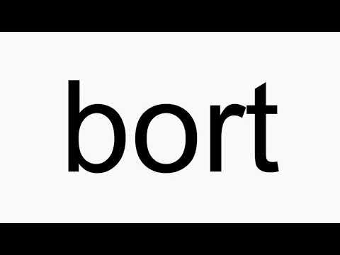 How to pronounce bort
