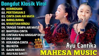 Download lagu KERINDUAN, PERTEMUAN 2 - AYU CANTIKA - FULL ALBUM POPULER DANGDUT KOPLO MAHESA 2025 mp3