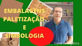 Embalagens, Paletização e Simbologia de Mercadorias e Produtos na Logística