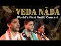 Veda Nāda WORLD S FIRST VEDIC CONCERT Vedas Vedicchanting Indianmusic Indic Bharat