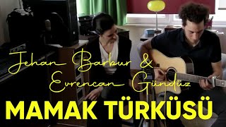 Jehan Barbur & Evrencan Gündüz - Mamak Türküsü